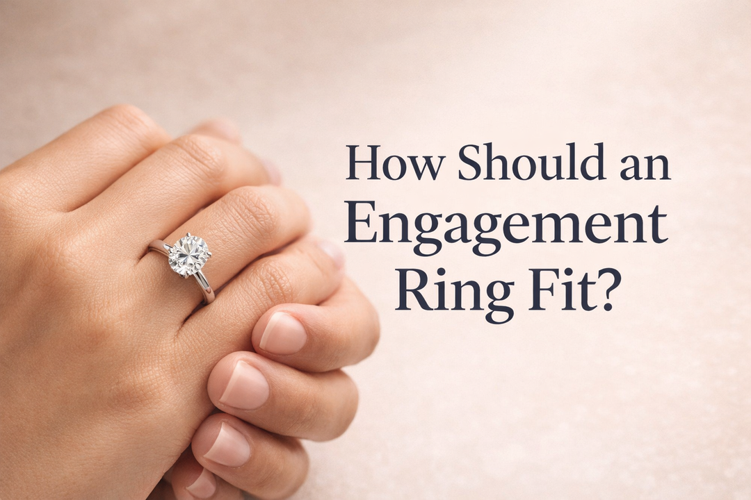 How Should an Engagement Ring Fit? The Perfect Guide